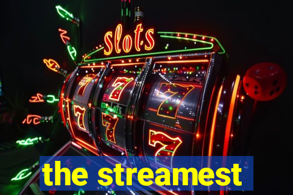 the streamest